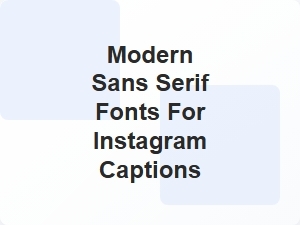 Modern Sans Serif Fonts for Instagram Captions