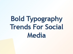 Bold Typography Trends for Social Media