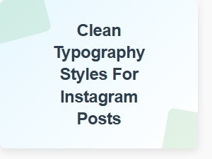 Clean Typography Styles for Instagram Posts